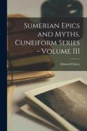 Sumerian Epics and Myths. Cuneiform Series - Volume III edito da LIGHTNING SOURCE INC