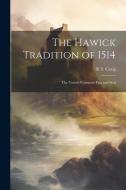 The Hawick Tradition of 1514: The Town's Common Flag and Seal di R. S. Craig edito da Creative Media Partners, LLC