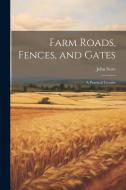 Farm Roads, Fences, and Gates di John Scott edito da Creative Media Partners, LLC