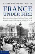 France under Fire di Nicole Dombrowski Risser edito da Cambridge University Press