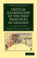 Critical Examination of the First Principles of             Geology di George Bellas Greenough edito da Cambridge University Press