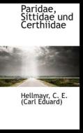 Paridae, Sittidae Und Certhiidae di Hellmayr C. E. edito da Bibliolife, Llc