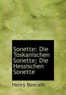Die Toskanischen Sonette; Die Hessischen Sonette di Henry Benrath edito da Richardson
