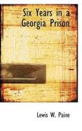 Six Years In A Georgia Prison di Lewis W Paine edito da Bibliolife
