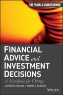 Financial Advice and Investment Decisions: A Manifesto for Change di Frank J. Fabozzi, Jarrod W. Wilcox edito da John Wiley & Sons