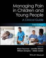 Managing Pain In Children And Young People edito da John Wiley And Sons Ltd