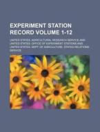 Experiment Station Record Volume 1-12 di United States Service edito da Rarebooksclub.com