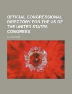 Official Congressional Directory for the Us of the United States Congress di A. J. Halford edito da Rarebooksclub.com