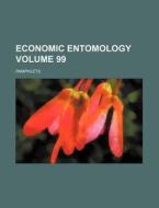 Economic Entomology Volume 99; Pamphlets di Books Group edito da Rarebooksclub.com