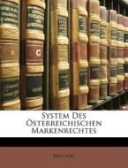 System Des Osterreichischen Markenrechtes di Paul Abel edito da Nabu Press