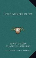 Gold Seekers of '49 di Edwin L. Sabin edito da Kessinger Publishing