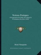 Notions Pratiques: D'Exploitation de Debit, de Cubage Et D'Estimation Des Bois (1858) di Henri Nanquette edito da Kessinger Publishing