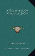 A Gazetteer of Virginia (1904) di Henry Gannett edito da Kessinger Publishing