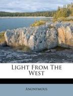 Light From The West di Anonymous edito da Nabu Press