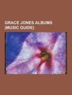 Grace Jones Albums (music Guide) di Source Wikipedia edito da University-press.org