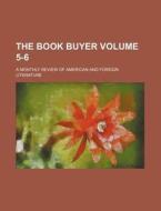 The Book Buyer; A Monthly Review of American and Foreign Literature Volume 5-6 di Anonymous edito da Rarebooksclub.com