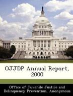 Ojjdp Annual Report, 2000 edito da Bibliogov