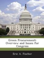 Green Procurement di Eric A Fischer edito da Bibliogov