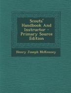 Scouts' Handbook and Instructor - Primary Source Edition di Henry Joseph McKenney edito da Nabu Press