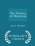 The History Of Montrose - Scholar's Choice Edition di David Mitchell edito da Scholar's Choice