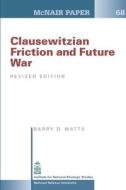 Clausewitzian Friction And Future War - Revised Edition (mcnair Paper 68) di Barry D. Investigation, National Defense University edito da Lulu.com