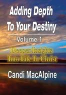 Adding Depth to Your Destiny (Hardcover) di Candi Macalpine edito da Lulu.com