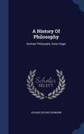 A History Of Philosophy di Johann Eduard Erdmann edito da Sagwan Press
