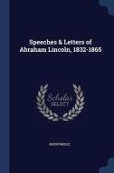 Speeches & Letters Of Abraham Lincoln, 1 di ANONYMOUS edito da Lightning Source Uk Ltd