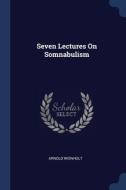 Seven Lectures On Somnabulism di ARNOLD WIENHOLT edito da Lightning Source Uk Ltd