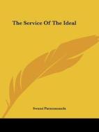 The Service Of The Ideal di Swami Paramananda edito da Kessinger Publishing, Llc