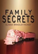 Family Secrets di Elissa Bradley Hickey edito da AuthorHouse