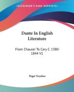 Dante In English Literature di Paget Toynbee edito da Kessinger Publishing Co