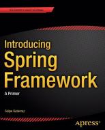 Introducing Spring Framework di Felipe Gutierrez edito da Apress