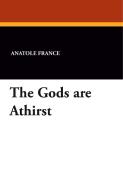 The Gods are Athirst di Anatole France edito da Wildside Press