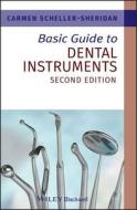 Basic Guide to Dental Instruments di Carmen Scheller-Sheridan edito da John Wiley and Sons Ltd