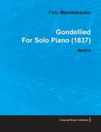 Gondellied by Felix Mendelssohn for Solo Piano (1837) Wo010 di Felix Mendelssohn edito da Read Books
