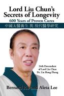 Lord Liu Chun's Secrets Of Longevity di Bernard And Lee Aleta Ho edito da Iuniverse