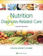 Nutrition and Diagnosis-Related Care di Sylvia Escott-Stump edito da Lippincott Williams and Wilkins
