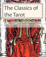 The Classics of the Tarot di Arthur Edward Waite, S. L. MacGregor Mathers edito da Createspace Independent Publishing Platform