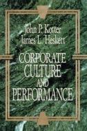 Corporate Culture and Performance di John P. Kotter edito da Free Press