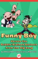 Funny Boy Versus the Bubble-Brained Barbers from the Big Bang di Dan Gutman edito da Open Road Media