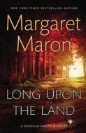 Long Upon the Land di Margaret Maron edito da Grand Central Publishing