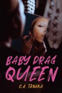 Baby Drag Queen di C. a. Tanaka edito da ORCA BOOK PUBL