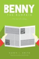 Benny the Bumpkin: The Tail of a Dog di Karen I. Smith edito da FRIESENPR