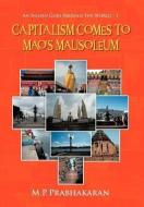 Capitalism Comes to Mao's Mausoleum: An Indian Goes Around the World - I di M. P. Prabhakaran edito da AUTHORHOUSE