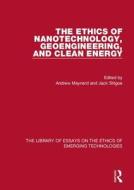 The Ethics of Nanotechnology, Geoengineering, and Clean Energy di Andrew Maynard, Jack Stilgoe edito da Taylor & Francis Ltd