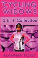 The Cycling Widows 3 in 1 Collection di Alannah Foley edito da Createspace