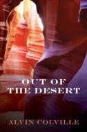 Out of the Desert di Alvin Colville edito da Createspace