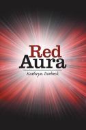 Red Aura di Kathryn Dorbeck edito da Lulu Publishing Services