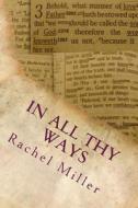 In All Thy Ways: A Devotional Journal di Rachel Miller edito da Createspace